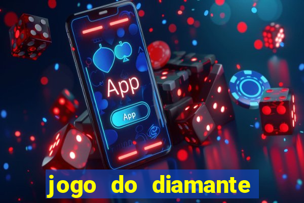 jogo do diamante para ganhar dinheiro